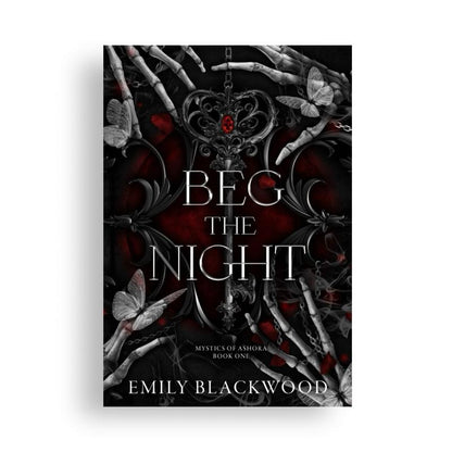 Signed Beg the Night Paperback with Art - Dark and Twisted Romantasy - Mystics of Ashora Book 1